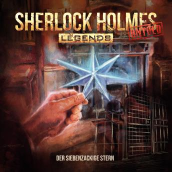 [German] - Sherlock Holmes Legends, Untold, Folge 17: Der siebenzackige Stern (ungekürzt)