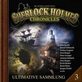 [German] - Sherlock Holmes Chronicles, Ultimative Sammlung Volume 3 (ungekürzt)