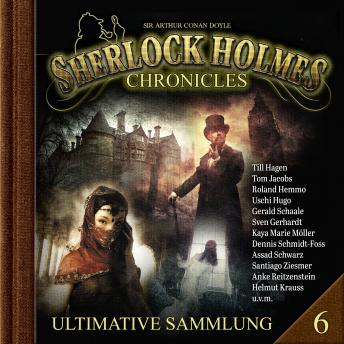 [German] - Sherlock Holmes Chronicles, Ultimative Sammlung Volume 6 (ungekürzt)