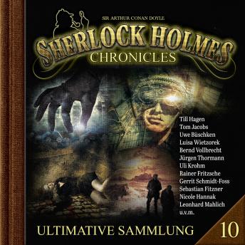 [German] - Sherlock Holmes Chronicles, Ultimative Sammlung Volume 10 (ungekürzt)