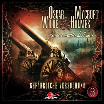 [German] - Oscar Wilde & Mycroft Holmes, Sonderermittler der Krone, Folge 53: Gefährliche Versuchung (ungekürzt)