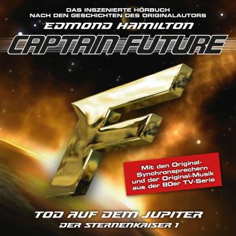 [German] - Captain Future, Der Sternenkaiser, Folge 1: Tod auf dem Jupiter (ungekürzt)