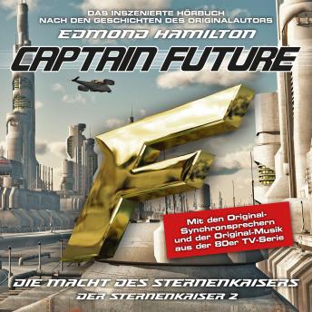 [German] - Captain Future, Der Sternenkaiser, Folge 2: Die Macht des Sternenkaisers (ungekürzt)