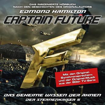 [German] - Captain Future, Der Sternenkaiser, Folge 5: Das geheime Wissen der Ahnen (ungekürzt)
