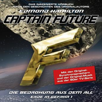 [German] - Captain Future, Erde in Gefahr, Folge 1: Die Bedrohung aus dem All (ungekürzt)