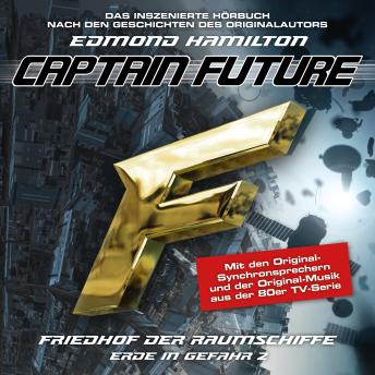 [German] - Captain Future, Erde in Gefahr, Folge 2: Friedhof der Raumschiffe (ungekürzt)