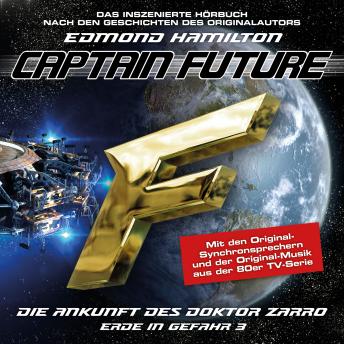 [German] - Captain Future, Erde in Gefahr, Folge 3: Die Ankunft des Doktor Zarro (ungekürzt)