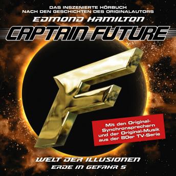 [German] - Captain Future, Erde in Gefahr, Folge 5: Welt der Illusionen (ungekürzt)