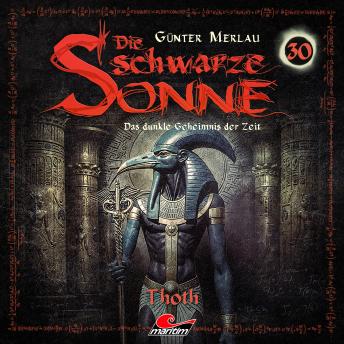 [German] - Die schwarze Sonne, Folge 30: Thoth (ungekürzt)