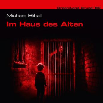 [German] - Dreamland Grusel, Folge 80: Im Haus des Alten (ungekürzt)