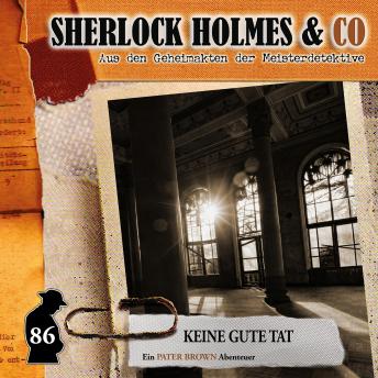 [German] - Sherlock Holmes & Co, Folge 86: Keine gute Tat (ungekürzt)