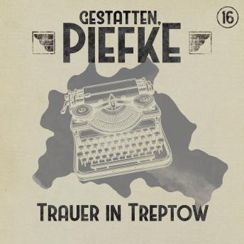 [German] - Gestatten, Piefke, Folge 16: Trauer in Treptow (ungekürzt)