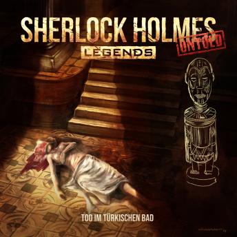 [German] - Sherlock Holmes Legends, Untold, Folge 21: Tod im türkischen Bad German Edition