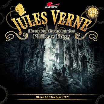 [German] - Jules Verne, Die neuen Abenteuer des Phileas Fogg, Folge 49: Dunkle Vorzeichen (ungekürzt)