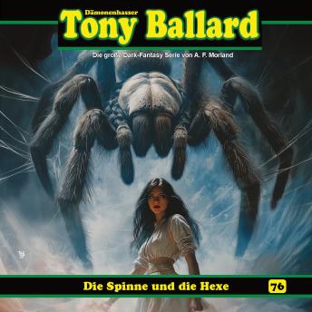 [German] - Tony Ballard, Folge 76: Die Spinne und die Hexe (ungekürzt)