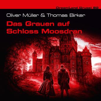 [German] - Dreamland Grusel, Folge 82: Das Grauen auf Schloss Moosdran (ungekürzt)
