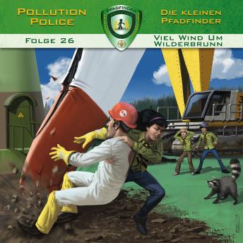 [German] - Pollution Police, Folge 26: Viel Wind um Wilderbrunn (ungekürzt)