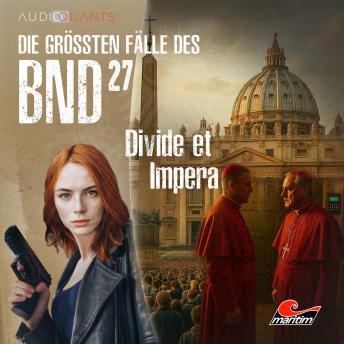 [German] - Die größten Fälle des BND, Folge 27: Divide et Impera (ungekürzt)