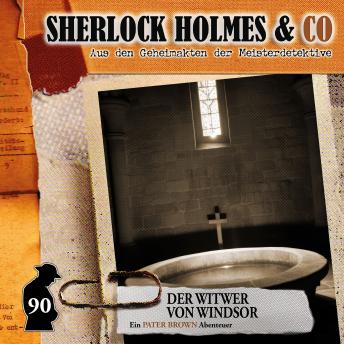 [German] - Sherlock Holmes & Co, Folge 90: Der Witwer von Windsor (ungekürzt)