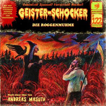 [German] - Geister-Schocker, Folge 122: Die Roggenmuhme (ungekürzt)