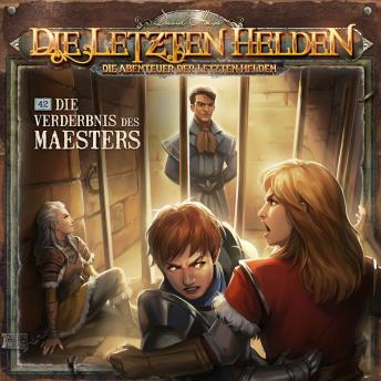 [German] - Die Letzten Helden, Die Abenteuer der Letzten Helden, Folge 42: Die Verderbnis des Maesters (ungekürzt)