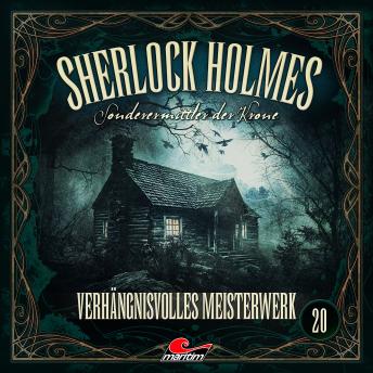 [German] - Sherlock Holmes, Sonderermittler der Krone, Folge 20: Verhängnisvolles Meisterwerk (ungekürzt)