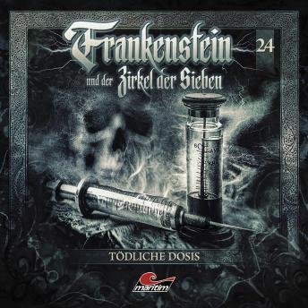 [German] - Frankenstein und der Zirkel der Sieben, Folge 24: Tödliche Dosis (ungekürzt)
