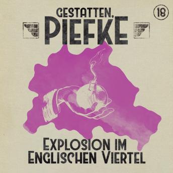 [German] - Gestatten, Piefke, Folge 18: Explosion im Englischen Viertel (ungekürzt)