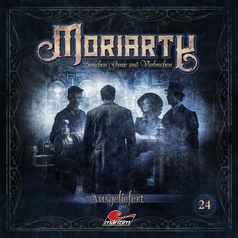 [German] - Moriarty, Folge 24: Ausgeliefert (ungekürzt)