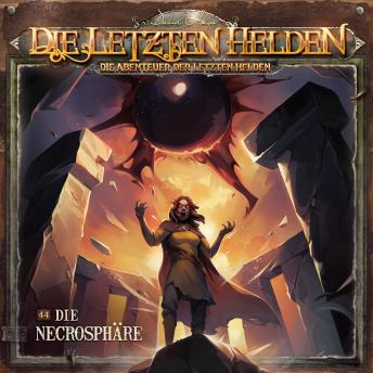 [German] - Die Letzten Helden, Die Abenteuer der Letzten Helden, Folge 44: Die Necrosphäre (ungekürzt)