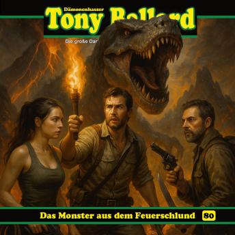 [German] - Tony Ballard, Folge 80: Das Monster aus dem Feuerschlund (ungekürzt)