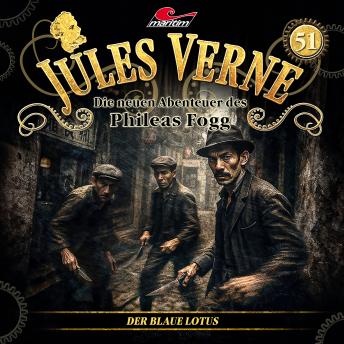 [German] - Jules Verne, Die neuen Abenteuer des Phileas Fogg, Folge 51: Der Blaue Lotus (ungekürzt)