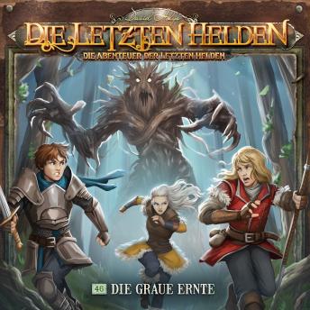 [German] - Die Letzten Helden, Die Abenteuer der Letzten Helden, Folge 46: Die graue Ernte (ungekürzt)