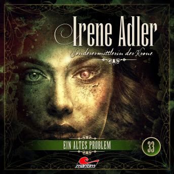 [German] - Irene Adler, Sonderermittlerin der Krone, Folge 33: Ein altes Problem (ungekürzt)
