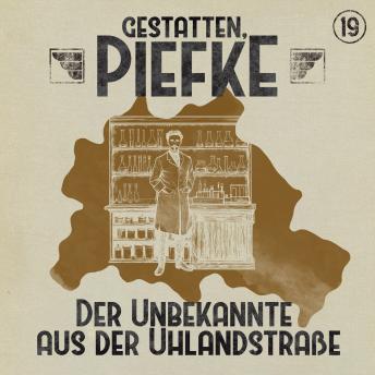 [German] - Gestatten, Piefke, Folge 19: Der Unbekannte aus der Uhlandstraße (ungekürzt)