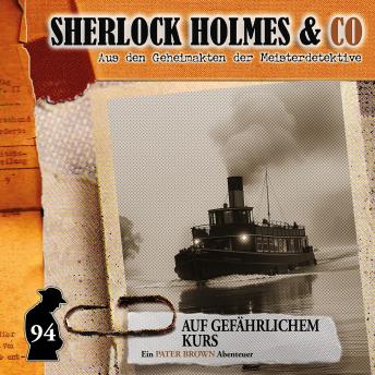 [German] - Sherlock Holmes & Co, Folge 94: Auf gefährlichem Kurs (ungekürzt) German Edition