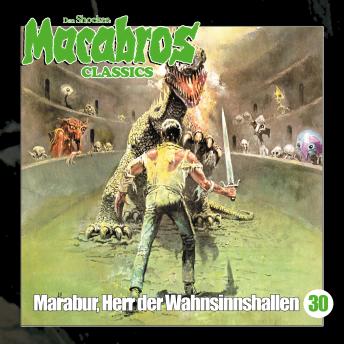 [German] - Macabros - Classics, Folge 30: Marabur, Herr der Wahnsinnshallen (Ungekürzt)