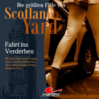 [German] - Die größten Fälle von Scotland Yard, Folge 73: Fahrt ins Verderben (Ungekürzt)