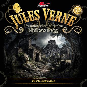 [German] - Jules Verne, Die neuen Abenteuer des Phileas Fogg, Folge 52: Im Tal der Inkas (Ungekürzt) German Edition