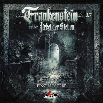 [German] - Frankenstein und der Zirkel der Sieben, Folge 27: Finsteres Erbe (Ungekürzt)