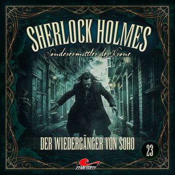 [German] - Sherlock Holmes, Sonderermittler der Krone, Folge 23: Der Wiedergänger von Soho (Ungekürzt) German Edition