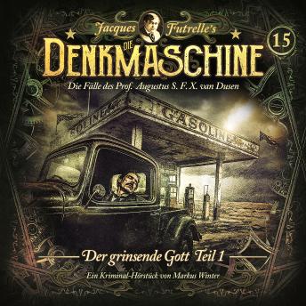 [German] - Die Denkmaschine, Folge 15: Der grinsende Gott - Teil 1 (Ungekürzt)