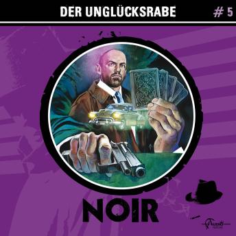 [German] - Noir, Folge 5: Der Unglücksrabe (Ungekürzt)
