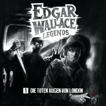 [German] - Edgar Wallace Legends, Folge 1: Die toten Augen von London (Ungekürzt)