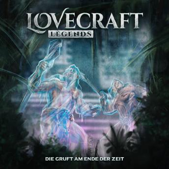 [German] - Lovecraft Legends, Folge 3: Die Gruft am Ende der Zeit (Ungekürzt) German Edition