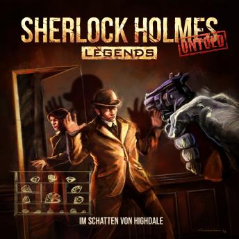 [German] - Sherlock Holmes Legends, Untold, Folge 31: Im Schatten von Highdale (Ungekürzt) German Edition