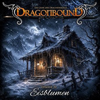 [German] - Dragonbound, Episode 22: Eisblumen (Ungekürzt) German Edition