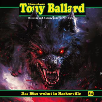 [German] - Tony Ballard, Folge 84: Das Böse wohnt in Harkerville (Ungekürzt) German Edition