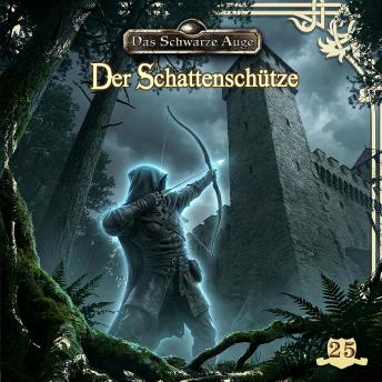 [German] - Das schwarze Auge, Folge 25: Der Schattenschütze (ungekürzt)