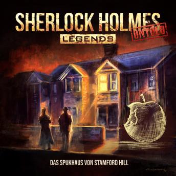 [German] - Sherlock Holmes Legends, Untold, Folge 32: Das Spukhaus von Stamford Hill (Ungekürzt) German Edition